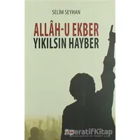 Allah-u Ekber Yıkılsın Hayber - Selim Seyhan - Hüküm Kitap Yayınları