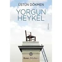 Yorgun Heykel - Üstün Dökmen - Remzi Kitabevi