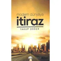 Modern Dünyaya İtiraz - Yakup Döğer - Artuklu Yayınları