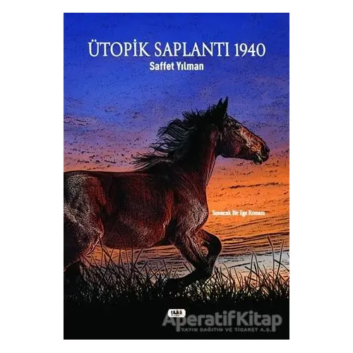 Ütopik Saplantı 1940 - Saffet Yılman - Tilki Kitap