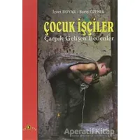 Çocuk İşçiler Çarpık Gelişen Bedenler - Barış Özener - Ütopya Yayınevi