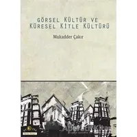 Görsel Kültür ve Küresel Kitle Kültürü - Mukadder Çakır - Ütopya Yayınevi