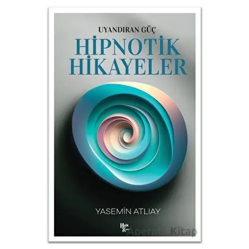 Uyandıran Güç - Hipnotik Hikayeler - Yasemin Atlıay - Halk Kitabevi