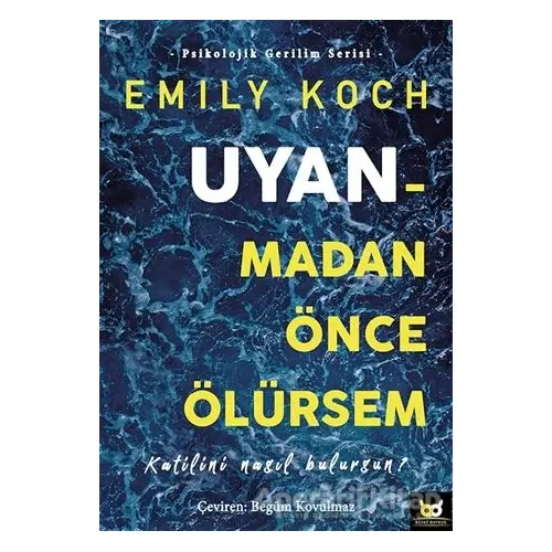 Uyanmadan Önce Ölürsem - Emily Koch - Beyaz Baykuş Yayınları