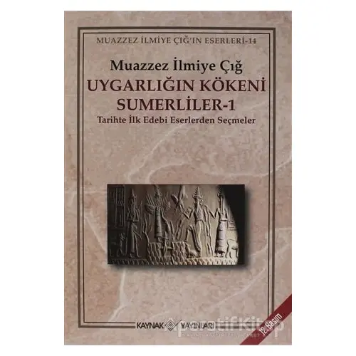 Uygarlığın Kökeni Sümerliler 1 Tarihte İlk Edebi Eserlerden Seçmeler