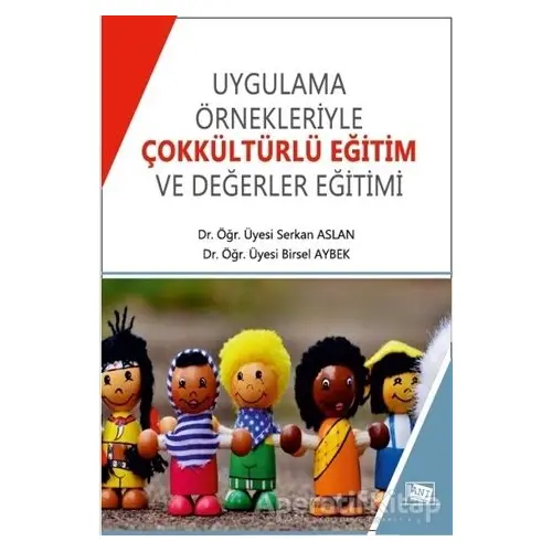 Uygulama Örnekleriyle Çokkültürlü Eğitim ve Değerler Eğitimi - Sinan Aslan - Anı Yayıncılık