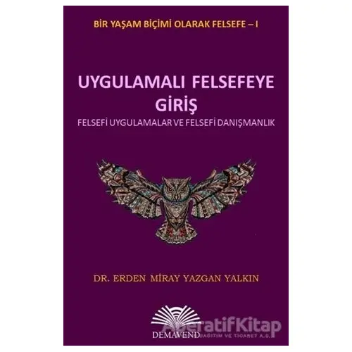 Uygulamalı Felsefeye Giriş - Bir Yaşam Biçimi Olarak Felsefe 1