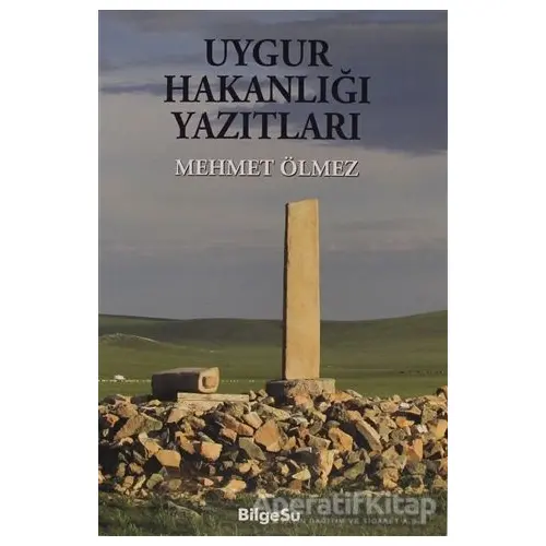 Uygur Hakanlığı Yazıtları - Mehmet Ölmez - BilgeSu Yayıncılık