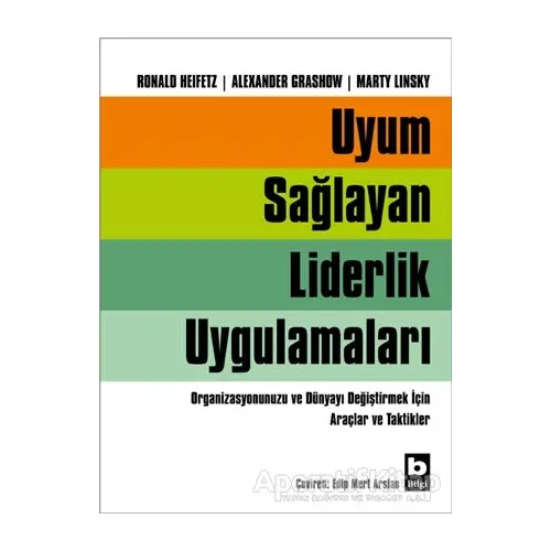 Uyum Sağlayan Liderlik Uygulamaları - Ronald Heifetz - Bilgi Yayınevi