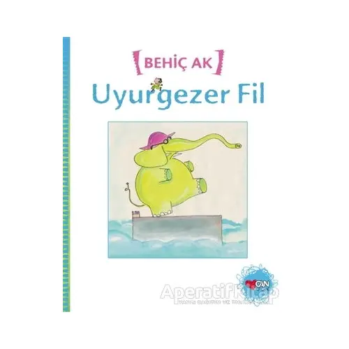 Uyurgezer Fil - Behiç Ak - Can Çocuk Yayınları