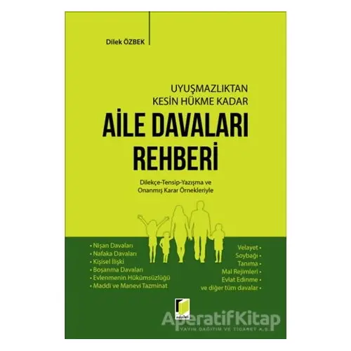 Uyuşmazlıktan Kesin Hükme Kadar Aile Davaları Rehberi - Dilek Özbek - Adalet Yayınevi