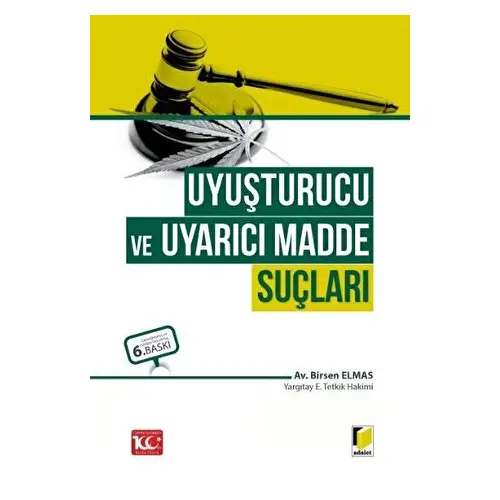 Uyuşturucu ve Uyarıcı Madde Suçları - Birsen Elmas - Adalet Yayınevi