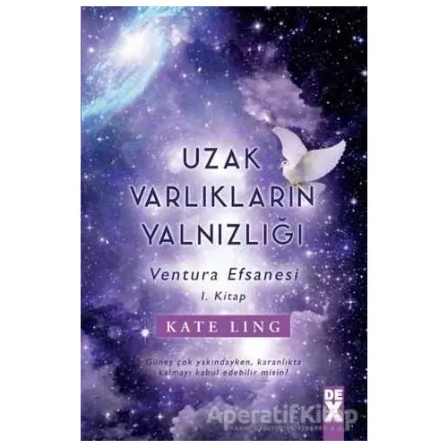 Uzak Varlıkların Yalnızlığı - Kate Ling - Dex Yayınevi