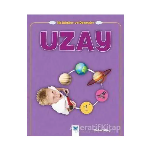 Uzay - İlk Bilgiler ve Deneyler - Peter Riley - Mavi Kelebek Yayınları