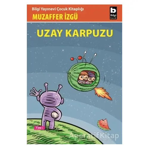 Uzay Karpuzu - Muzaffer İzgü - Bilgi Yayınevi