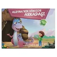 Aleynanın Dinozor Arkadaşı - Kolektif - Yumurcak Yayınları