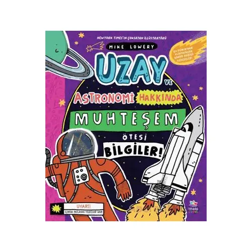 Uzay ve Astronomi Hakkında Muhteşem Ötesi Bilgiler - Mike Lowery - İthaki Çocuk Yayınları