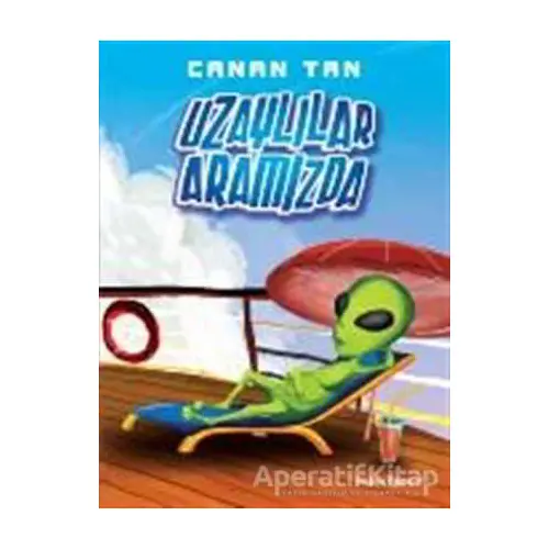 Uzaylılar Aramızda - Canan Tan - Doğan Egmont Yayıncılık