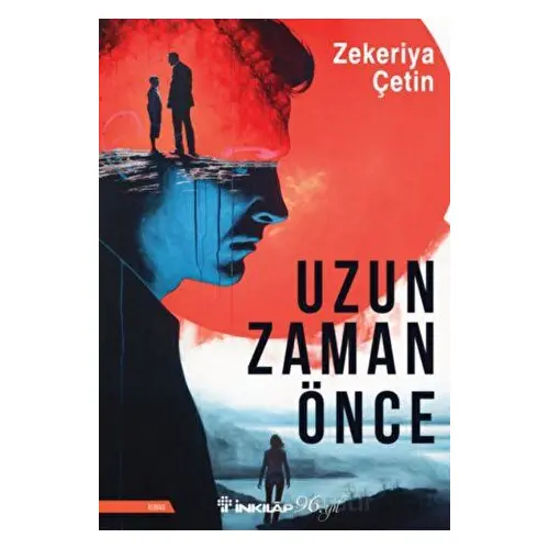 Uzun Zaman Önce - Zekeriya Çetin - İnkılap Kitabevi