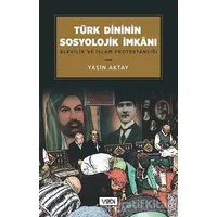 Türk Dininin Sosyolojik İmkanı - Yasin Aktay - Vadi Yayınları