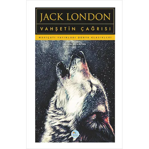 Vahşetin Çağrısı - Jack London - Maviçatı (Dünya Klasikleri)