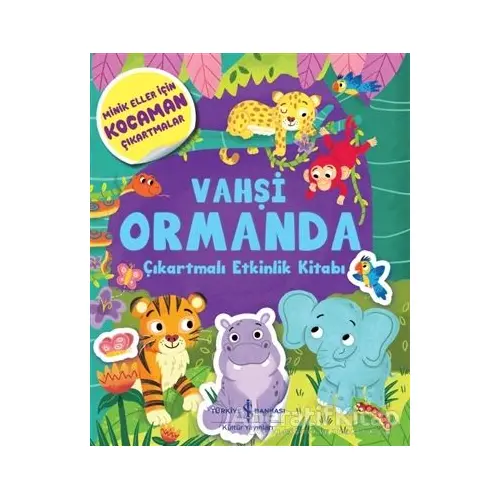 Vahşi Ormanda Çıkartmalı Etkinlik Kitabı - Kolektif - İş Bankası Kültür Yayınları