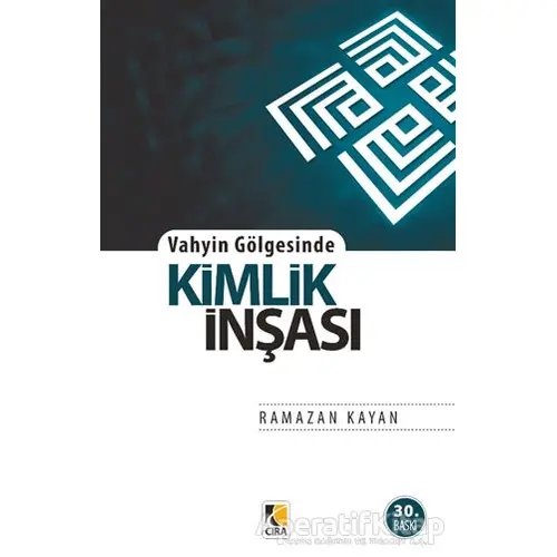 Vahyin Gölgesinde Kimlik İnşası - Ramazan Kayan - Çıra Yayınları