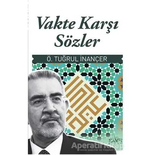 Vakte Karşı Sözler - Ö. Tuğrul İnançer - Sufi Kitap