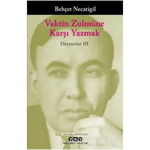 Vaktin Zulmüne Karşı Yazmak - Behçet Necatigil - Yapı Kredi Yayınları