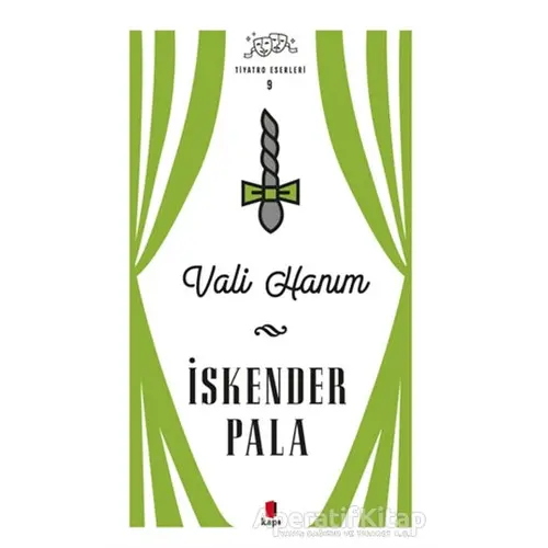 Vali Hanım - Tiyatro Eserleri 9 - İskender Pala - Kapı Yayınları