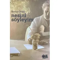 Nesini Söyleyim - Burhan Şeşen - Biz Kitap