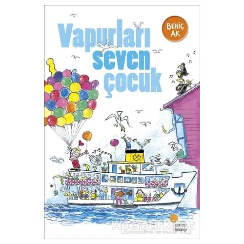 Vapurları Seven Çocuk - Behiç Ak - Günışığı Kitaplığı