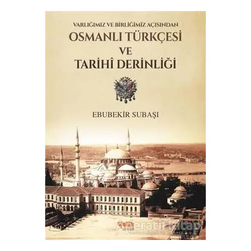 Varlığımız ve Birliğimiz Açısından Osmanlı Türkçesi ve Tarihi Derinliği