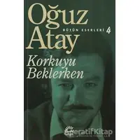 Korkuyu Beklerken - Oğuz Atay - İletişim Yayınevi