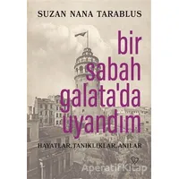 Bir Sabah Galata’da Uyandım - Suzan Nana Tarablus - Varlık Yayınları