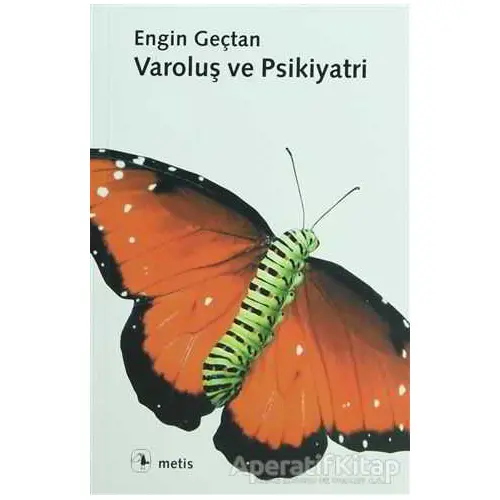 Varoluş ve Psikiyatri - Engin Geçtan - Metis Yayınları