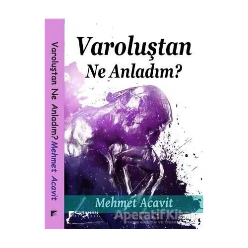 Varoluştan Ne Anladım? - Mehmet Acavit - Karahan Kitabevi