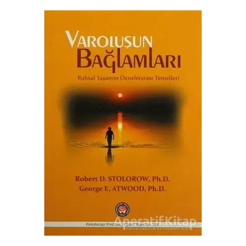 Varoluşun Bağlamları - Robert D. Stolorow - Psikoterapi Enstitüsü