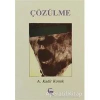 Çözülme - A. Kadir Konuk - Belge Yayınları