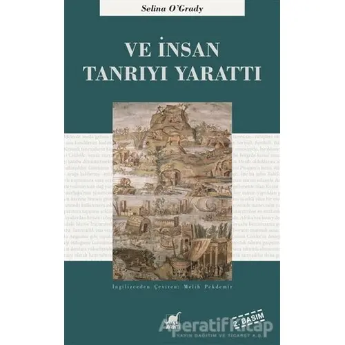 Ve İnsan Tanrıyı Yarattı - Selina OGrady - Ayrıntı Yayınları