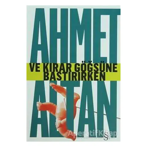 Ve Kırar Göğsüne Bastırırken - Ahmet Altan - Everest Yayınları