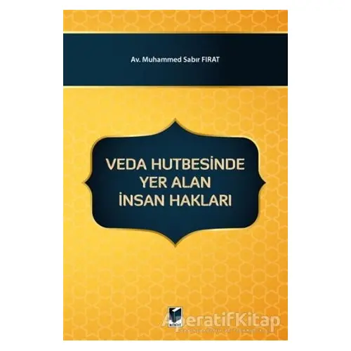 Veda Hutbesinde Yer Alan İnsan Hakları - Muhammed Sabır Fırat - Adalet Yayınevi