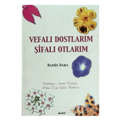 Vefalı Dostlarım Şifalı Otlarım - Ramis Dara - Alfa Yayınları