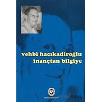 İnançtan Bilgiye - Vehbi Hacıkadiroğlu - Cem Yayınevi