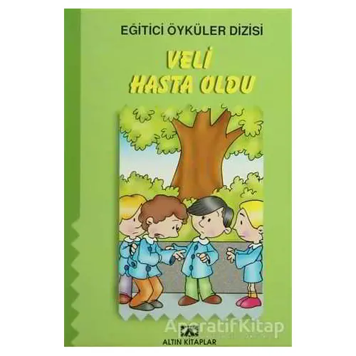 Veli Hasta Oldu - Kolektif - Altın Kitaplar - Çocuk Kitapları