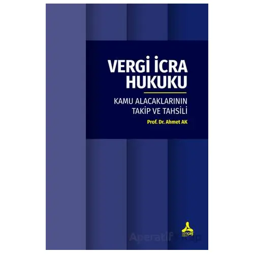 Vergi İcra Hukuku - Ahmet Ak - Sonçağ Yayınları