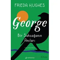 George: Bir Saksağanın Anıları - Frieda Hughes - Serenad Yayınevi