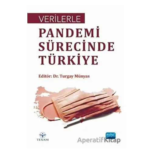 Verilerle Pandemi Sürecinde Türkiye - Turgay Münyas - Nobel Akademik Yayıncılık