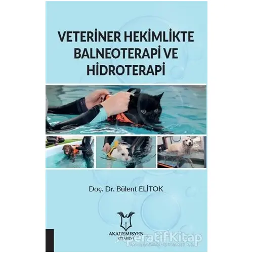 Veteriner Hekimlikte Balneoterapi ve Hidroterapi - Bülent Elitok - Akademisyen Kitabevi