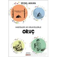 Hadisler ve Hikayelerle Oruç - Veysel Akkaya - Aden Yayıncılık